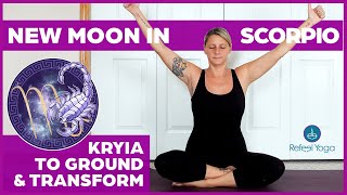 Kriya to Ground amp Transformation  New Moon in Scorpio [upl. by Ratna847]