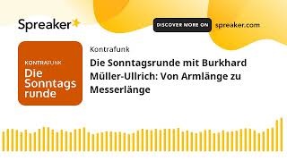 Die Sonntagsrunde mit Burkhard MüllerUllrich Von Armlänge zu Messerlänge [upl. by Eceirahs]