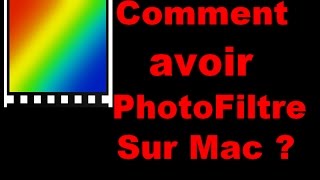 TUTO avoir PhotoFiltre sur Mac [upl. by Tayyebeb431]