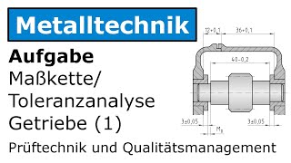 📏 Maßkette  Toleranzanalyse von von Getriebe 1 Metalltechnik [upl. by Faxen431]