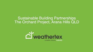 Weathertex Sustainable Building Partnerships  The Orchard Project QLD [upl. by Novat216]