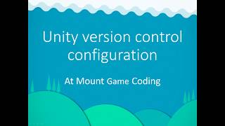 14 Mount Game Coding  Unity configuration for Git version control GIT [upl. by Airebma288]