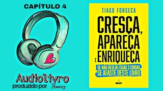 AUDIOBOOK  Cresça Apareça e Enriqueça  Tiago Fonseca Capitulo 4 [upl. by Ennaxxor]