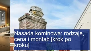 Nasada kominowa rodzaje cena i montaż krok po kroku [upl. by Rafael]