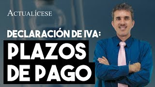 Plazos de pago de una declaración de IVA [upl. by Ennaylil]