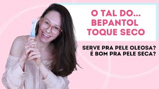 BEPANTOL TOQUE SECO para pele seca ou oleosa [upl. by Hait]