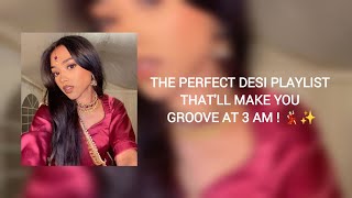 The perfect Desi playlist thatll make you groove at 3 am  💃🏻✨ [upl. by Vikky385]