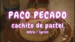 PACO PECADO  Cachito de Pastel letralyrics [upl. by Ahsratan]