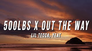 Lil Tecca Yeat  500lbs X Out The Way TikTok Mashup Lyrics [upl. by Brittney]