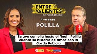 Así fue la historia de amor y de humor de Polilla y la Gorda Fabiola  Entre Valientes [upl. by Cadmarr388]