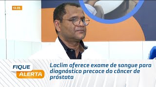 Laclim oferece exame de sangue para diagnóstico precoce do câncer de próstata [upl. by Hagerman]