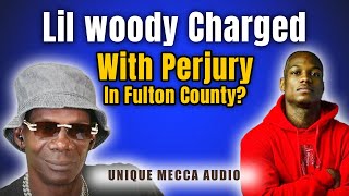 Lil woody Charged With Perjury In Fulton County [upl. by Alyahsal]