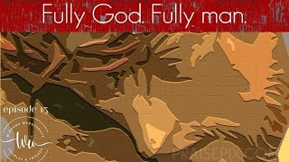 The Incarnation of Christ  Fully God Fully human Episode 15 Winsome Wednesdays [upl. by Frolick]