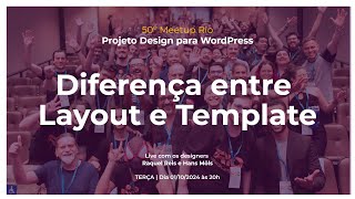 50º Meetup Rio  Design para WordPress Diferença entre Layout e Template [upl. by Tserrof]