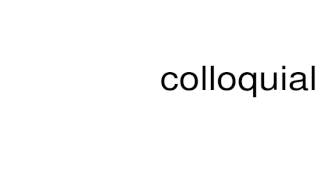 How to pronounce colloquialisms [upl. by Aridni]