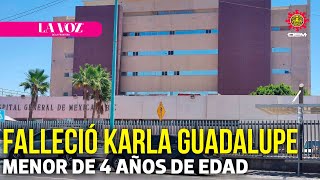 Falleció la menor Karla Guadalupe de 4 años de edad l La Voz de la Frontera [upl. by Dikmen713]