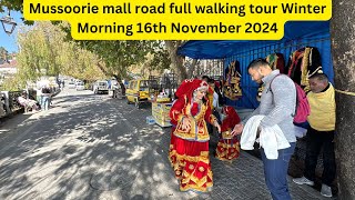 Mussoorie mall road full walking tour Winter Morning 16th November 2024 [upl. by Meredithe564]