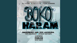 Boko Haram feat DJ Dadaman JayPee DaKing Snokie kiid Charmaine Jingles Motsepe amp Fefe [upl. by Acinorev957]