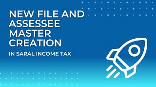 New File and Assessee Master Creation in Saral Income Tax [upl. by Corena464]