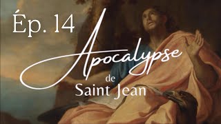 Apocalypse de saint Jean  Épisode 14  Le vrai et le faux millénarisme [upl. by Grannias]