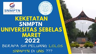 KEKETATAN PRODI SNMPTN UNIVERSITAS SEBELAS MARET UNS TAHUN 2022 [upl. by Kennan217]