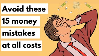 15 money mistakes you should avoid at all costs [upl. by Nalyr]