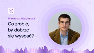 Mateusz Majchrzak  Co zrobić by dobrze się wyspać [upl. by Sivraj]