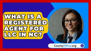 What Is A Registered Agent For LLC In NC  CountyOfficeorg [upl. by Analaf]