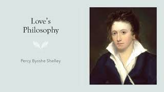 Love’s Philosophy by Percy Bysshe Shelley [upl. by Nuyh]