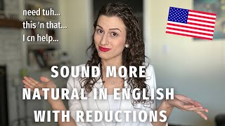 Sound More Natural in English with Reductions American Accent Training [upl. by Ynnub639]