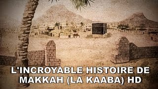 LINCROYABLE HISTOIRE DE LA MECQUE  MAKKAH LA KAABA HD [upl. by Amoeji264]