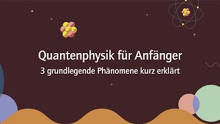 Quantenphysik für Anfänger – drei grundlegende Phänomene kurz erklärt [upl. by Ahsiekal990]