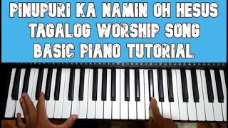 Pinupuri Ka namin oh Hesus Tagalog Worship  Basic Piano Tutorial [upl. by Dlarrej]