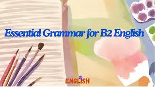 Master Essential Grammar for B2 English Level  Boost Your English Language Skills [upl. by Spearman722]