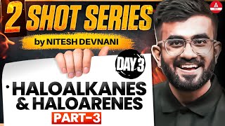 Haloalkanes and Haloarenes Class 12  PART 3  2 SHOT Series  NEET 2025  Nitesh Devnani [upl. by Sanfred]