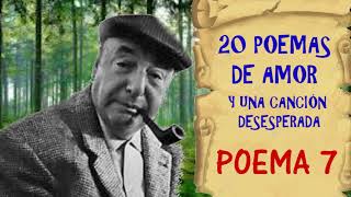 POEMA 7 Pablo Neruda [upl. by Odelet797]