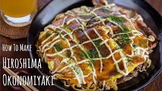 How to Make Hiroshima Okonomiyaki Recipe 広島風お好み焼きの作り方（レシピ） [upl. by Leuname583]