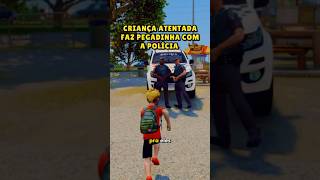 CRIANÇA ATENTADA FAZ PEGADINHA COM A POLÍCIA E CRIA CONFUSÃO😂 shorts gtav gtarp [upl. by Trembly]