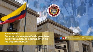 Audiencia facultad de suspensión de permisos de introducción de aguardientes en departamentos [upl. by Nitsirc375]