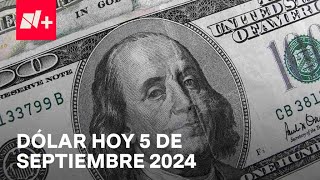 Así el precio del dólar hoy jueves 5 de septiembre de 2024  Despierta [upl. by Hovey]