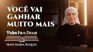 Palavra de Deus  Você vai ganhar muito mais Mc 101730 Ir Maria Raquel 1310 [upl. by Akilegna]