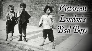 Bad Boys and Crime on the Streets of Victorian London [upl. by Garrot]