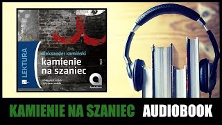 AUDIOBOOK Kamienie na Szaniec  A Kamiński Słuchaj online i pobierz MP3 🎧 [upl. by Ahsieym]