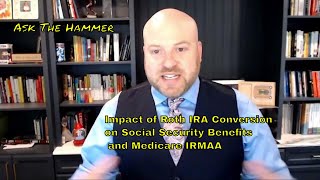 Impact of Roth IRA Conversion on Social Security Benefits and Medicare IRMAA [upl. by Pitt492]