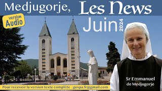 Audio Les nouvelles de Medjugorje juin 2024 par soeur Emmanuel Maillard [upl. by Agna]