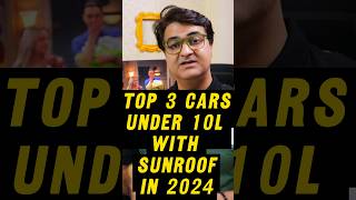 Top 3 Cars Under 10 Lakhs With Sunroof In India 2024 🚗  shorts [upl. by Dnomaid849]