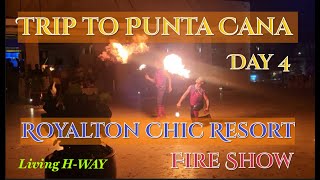 Day 4 at Royalton Chic Resort in Punta Cana Dominican Republic Fire Show Living HWAY wedalife [upl. by Adnouqal894]