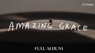 Amazing Grace  Full Album  Hillsong Chapel [upl. by Eladnar]