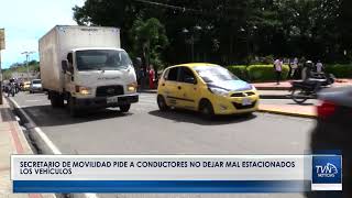 SECRETARIO DE MOVILIDAD PIDE A CONDUCTORES NO DEJAR MAL ESTACIONADOS LOS VEHÍCULOS [upl. by Alcina]