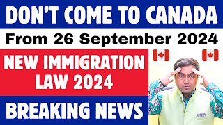 Dont Come to Canada From 26 Sep 2024  Canada New Immigration Law  Big Changes Study  Job Visit [upl. by Miarhpe21]